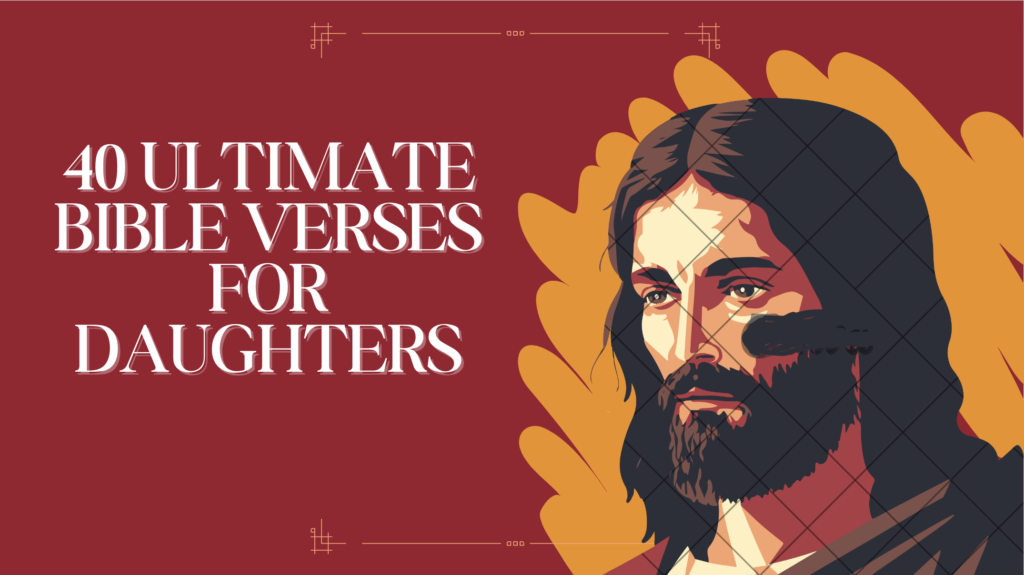 40 Ultimate Bible Verses For Daughters